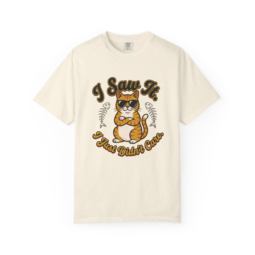 Saw It Didnt Care T-Shirt
