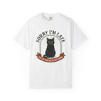 Sorry I'm Late T-Shirt