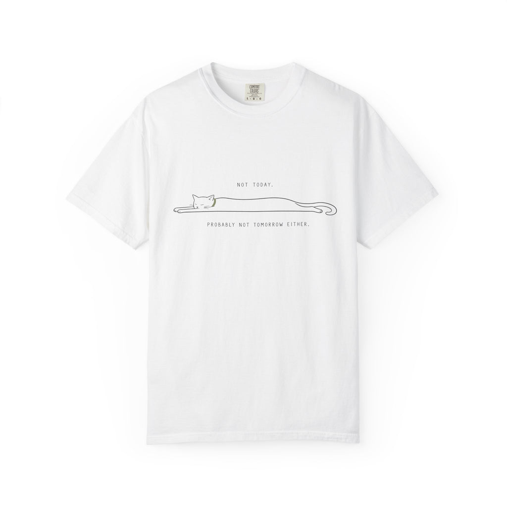 Not Today, Not Tomorrow T-Shirt