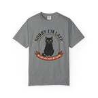 Sorry I'm Late T-Shirt