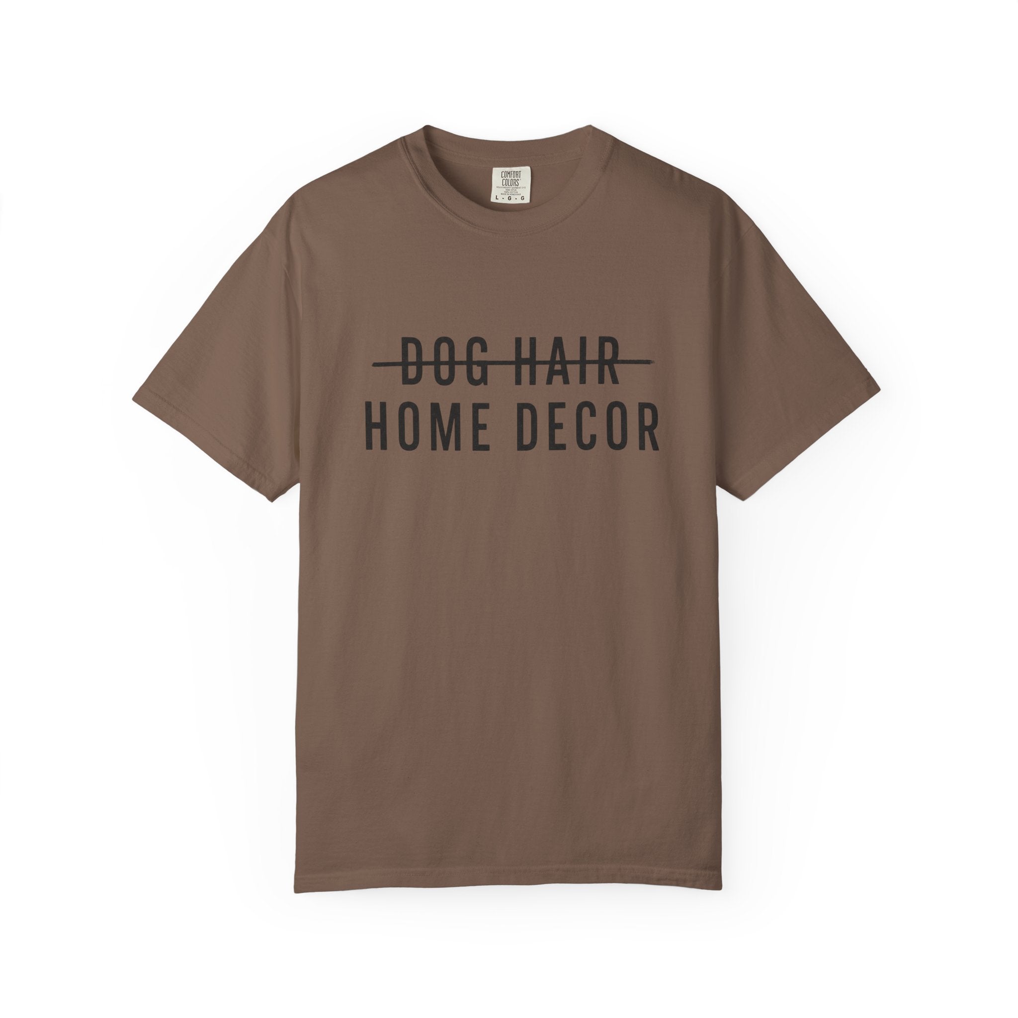 Dog Hair Home Decor T-Shirt