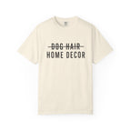 Dog Hair Home Decor T-Shirt