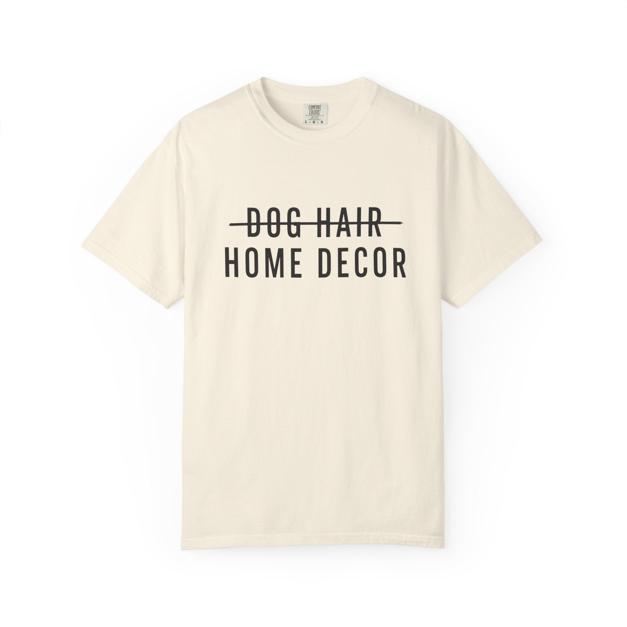 Dog Hair Home Decor T-Shirt