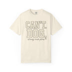Cant. Dog. T-Shirt