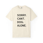 Sorry Cant Dog Alone T-Shirt