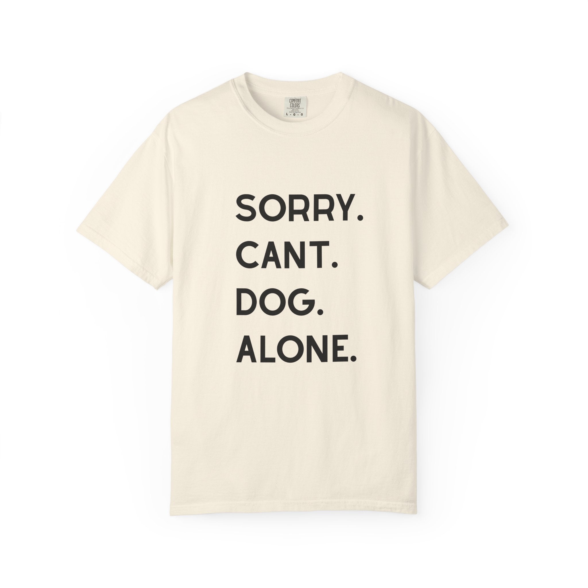 Sorry Cant Dog Alone T-Shirt