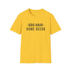 Dog Hair Decor * T-Shirt