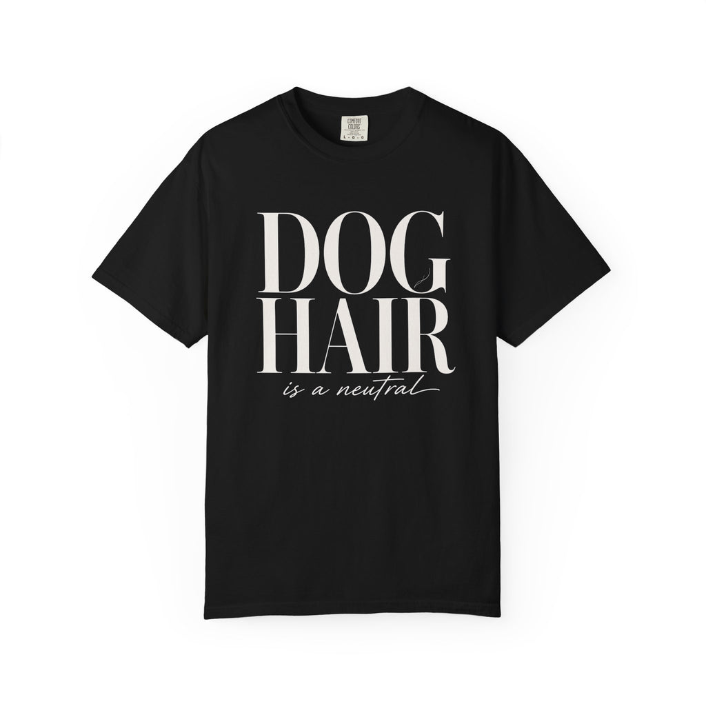 Dog Hair Is Neutral T-Shirt
