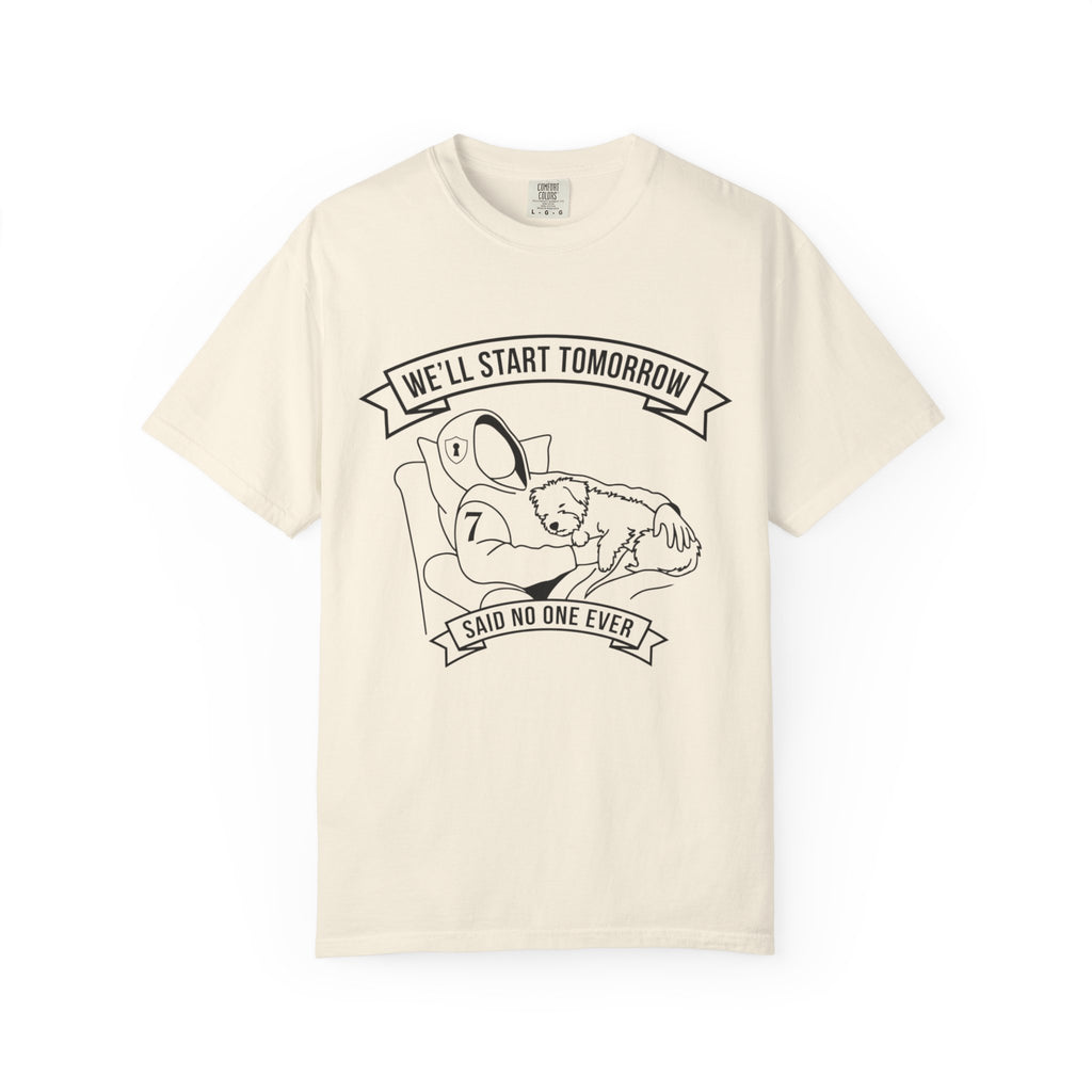 We'll Start Tomorrow T-Shirt