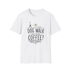 Walk Before Coffee? * T-Shirt