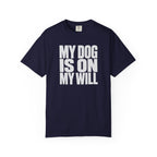 My Dog Is On My Will T-Shirt