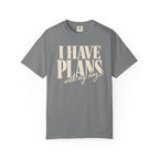 I Have Plans T-Shirt