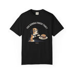 You Gonna Finish That? T-Shirt