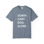 Sorry Cant Dog Alone T-Shirt