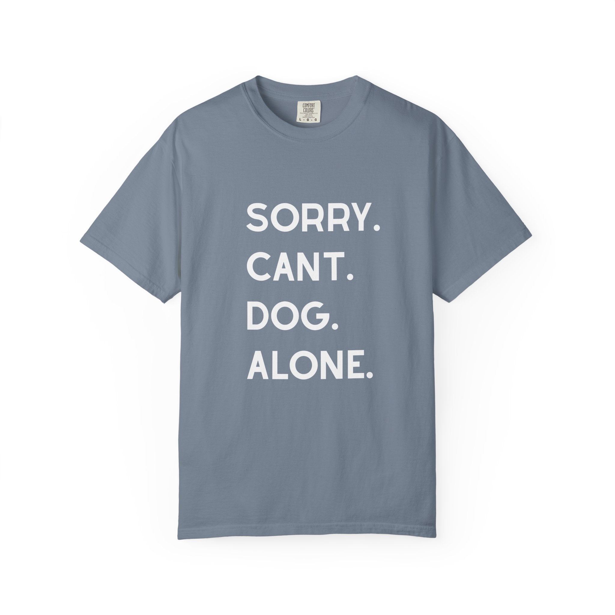 Sorry Cant Dog Alone T-Shirt