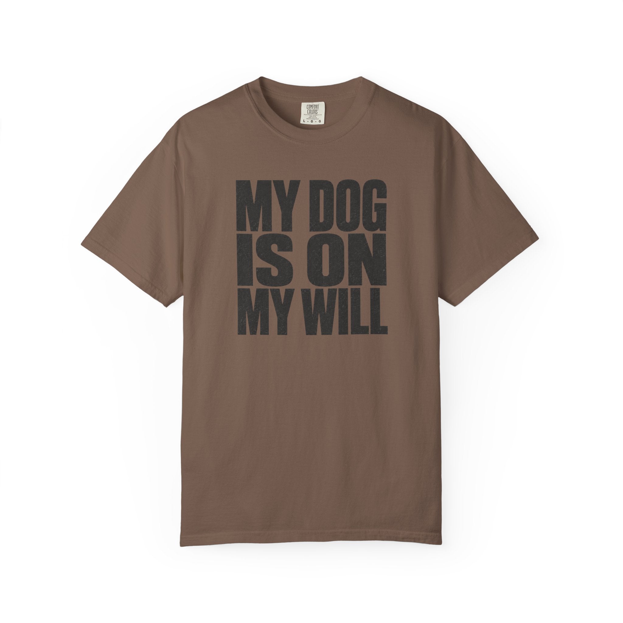 My Dog Is On My Will T-Shirt