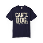 Cant. Dog. T-Shirt