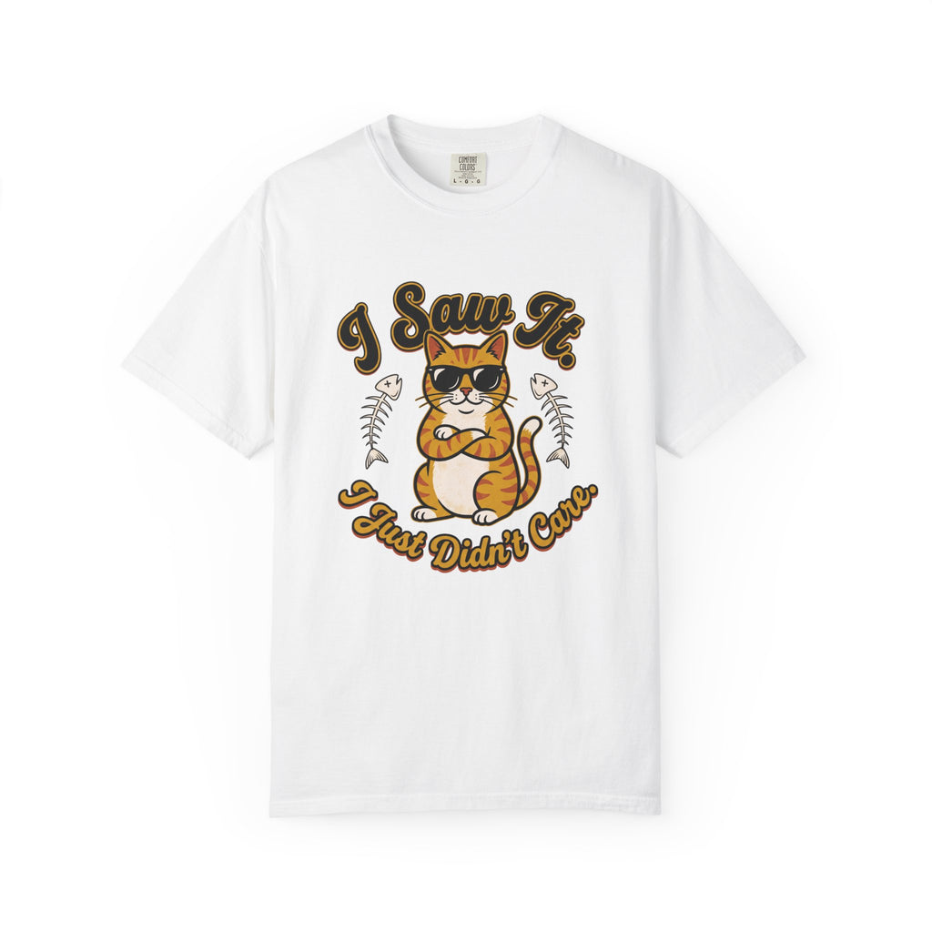 Saw It Didnt Care T-Shirt