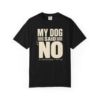 Dog Said No T-Shirt