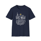 Walk Before Coffee? * T-Shirt
