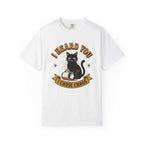 Heard You Didnt Care T-Shirt