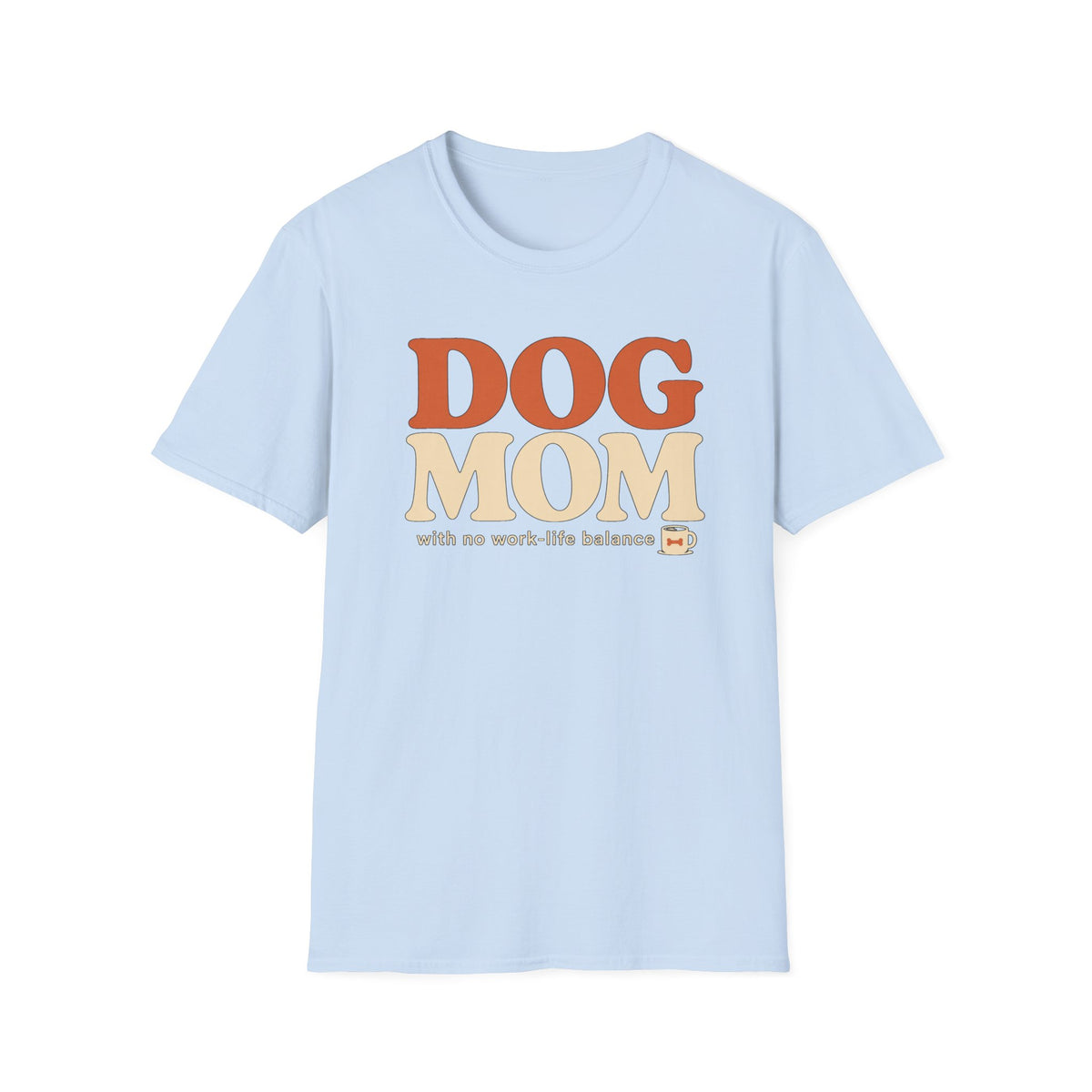 Dog Mom * T-Shirt