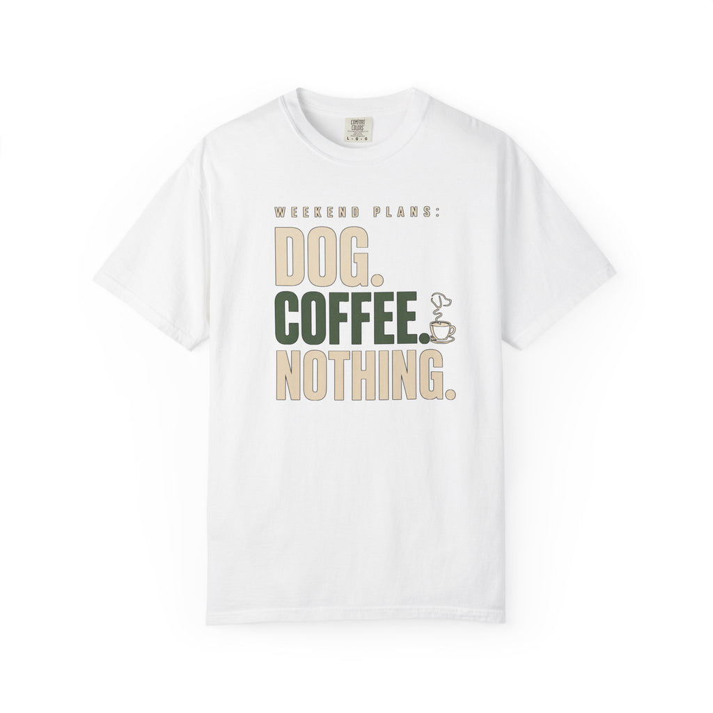 Dog.Coffee.Nothing T-Shirt