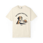 You Gonna Finish That? T-Shirt