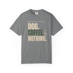 Dog.Coffee.Nothing T-Shirt