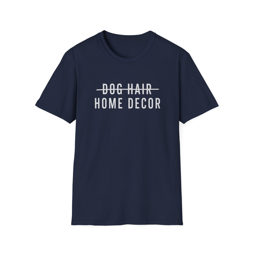 Dog Hair Decor * T-Shirt