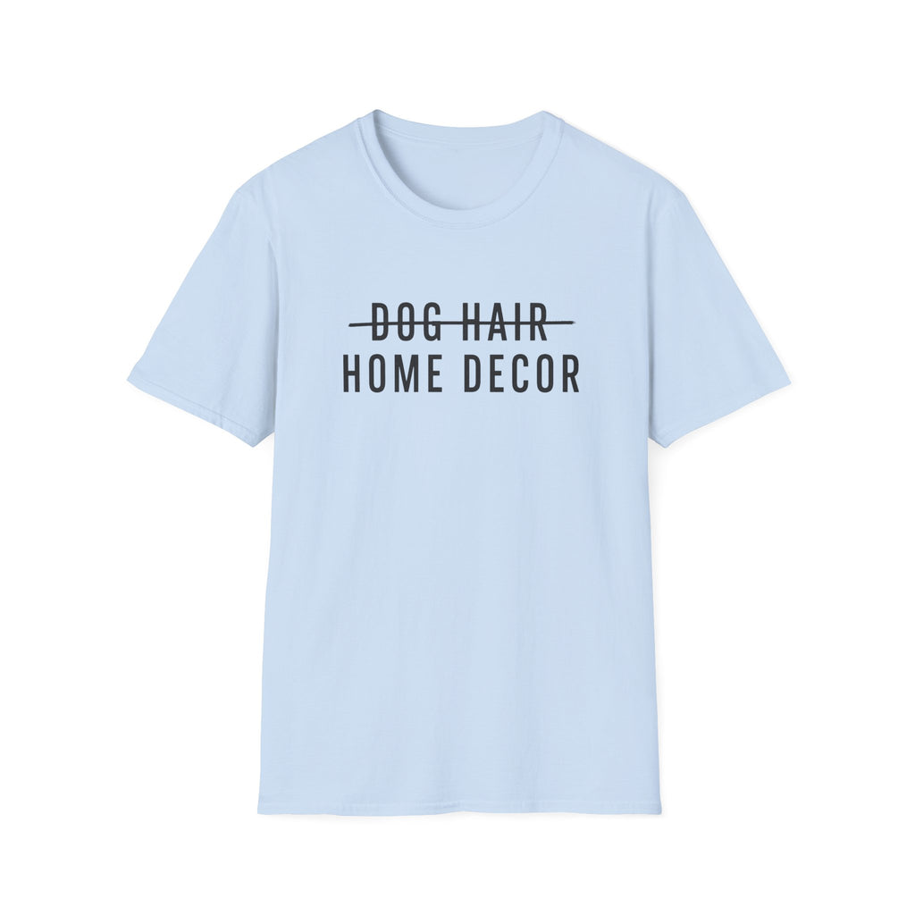 Dog Hair Decor * T-Shirt