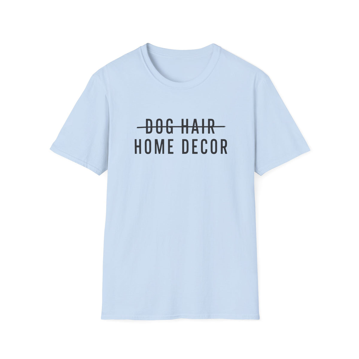 Dog Hair Decor * T-Shirt