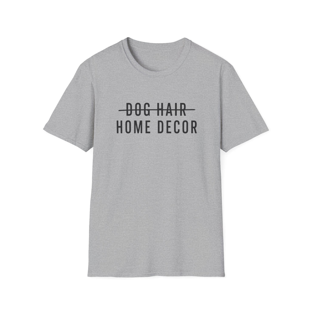 Dog Hair Decor * T-Shirt