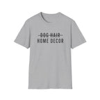 Dog Hair Decor * T-Shirt