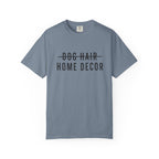 Dog Hair Home Decor T-Shirt