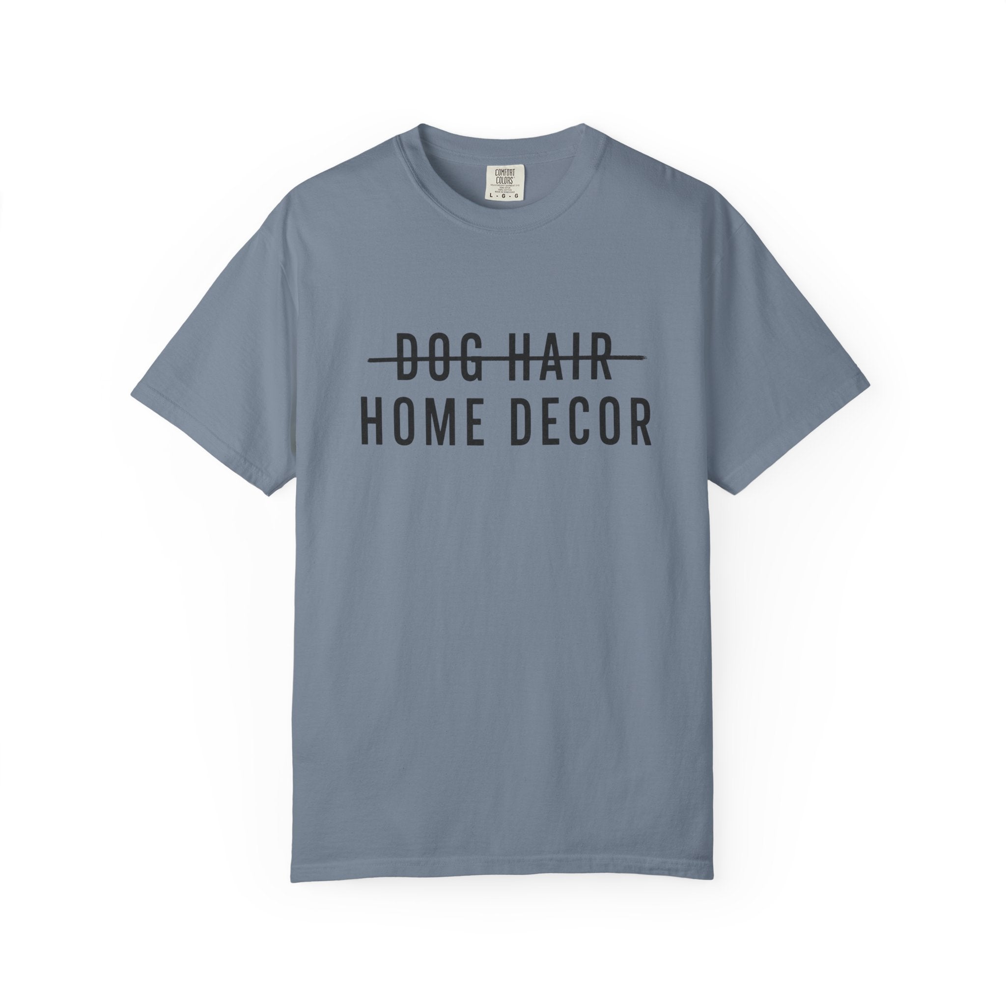 Dog Hair Home Decor T-Shirt