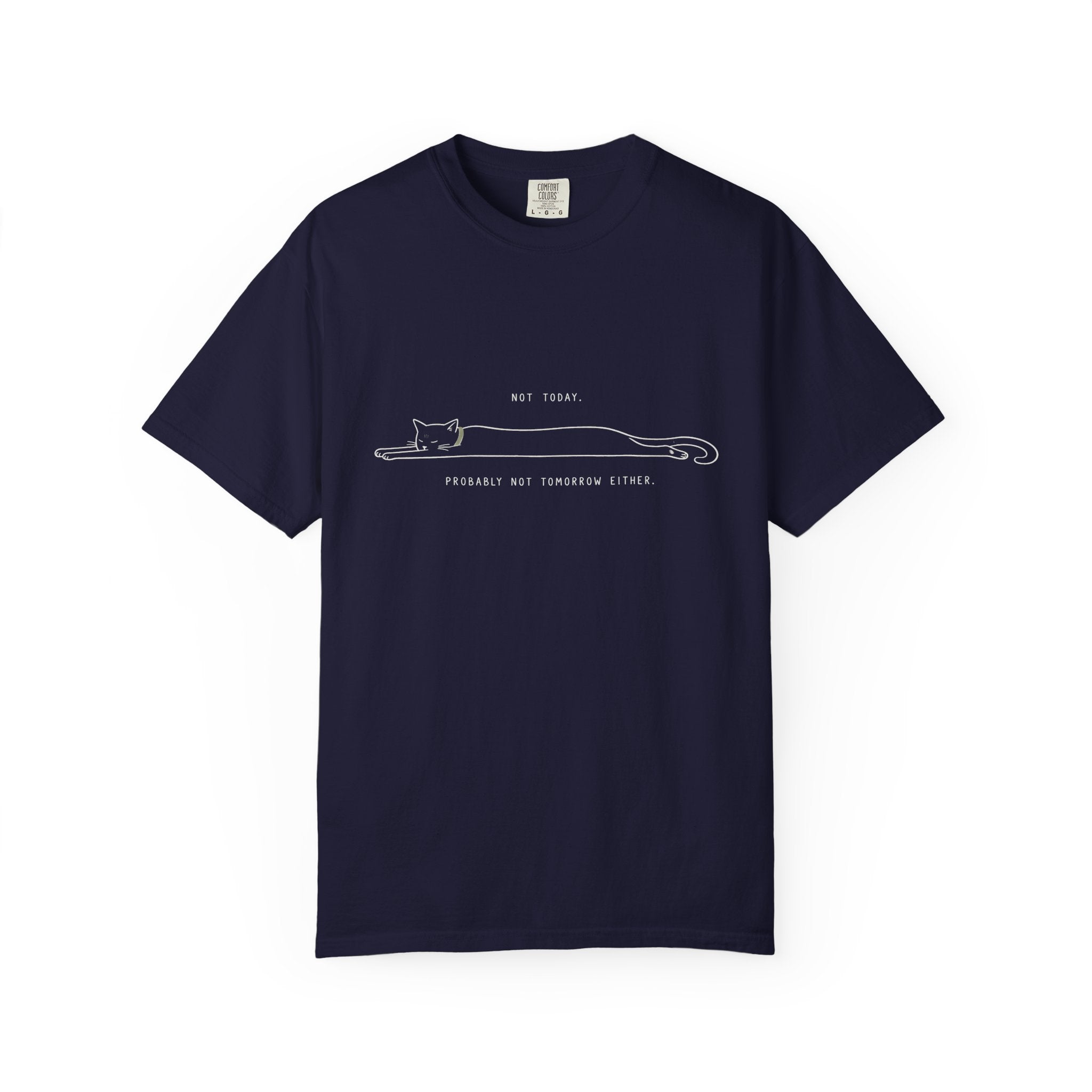 Not Today, Not Tomorrow T-Shirt