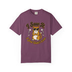 Saw It Didnt Care T-Shirt