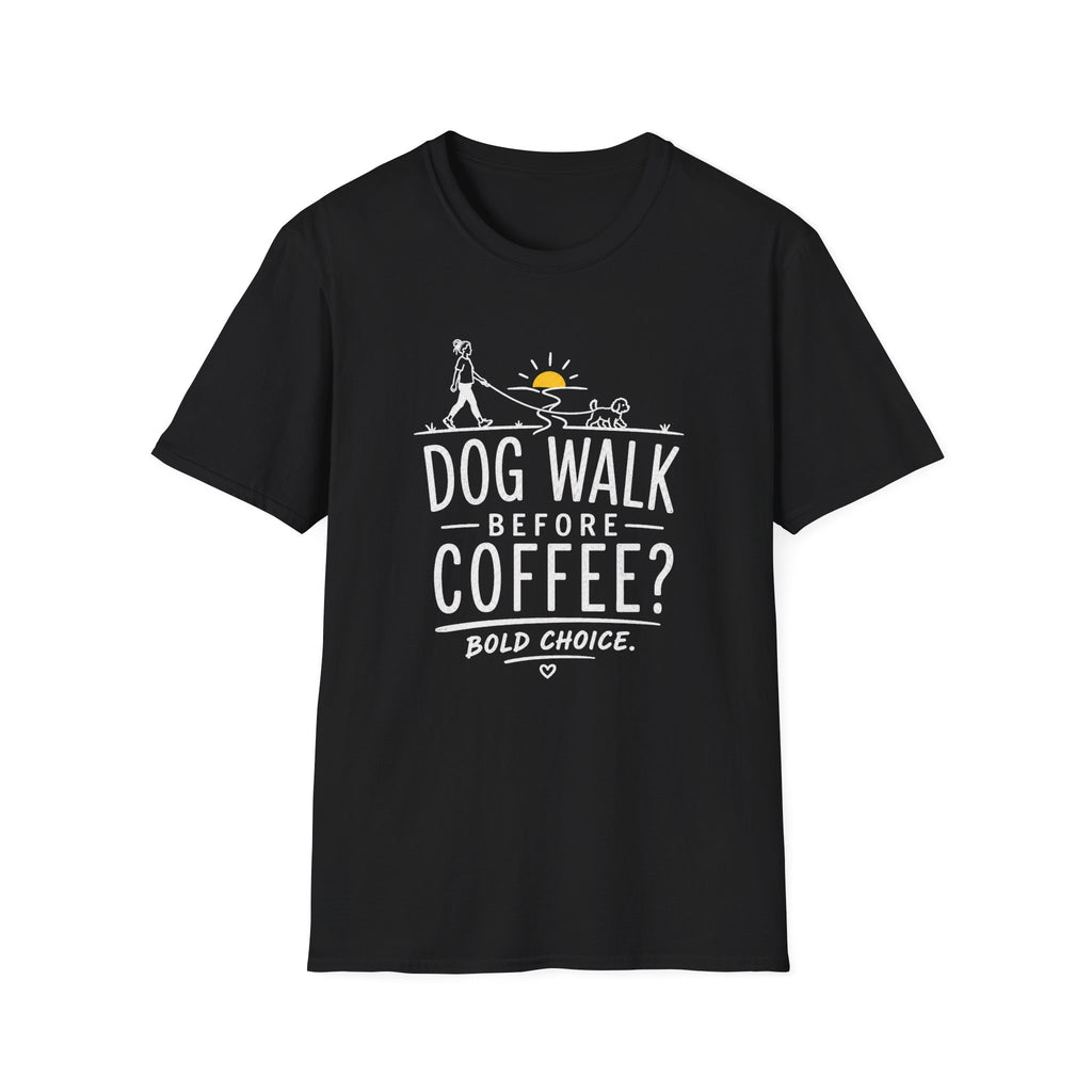 Walk Before Coffee? * T-Shirt