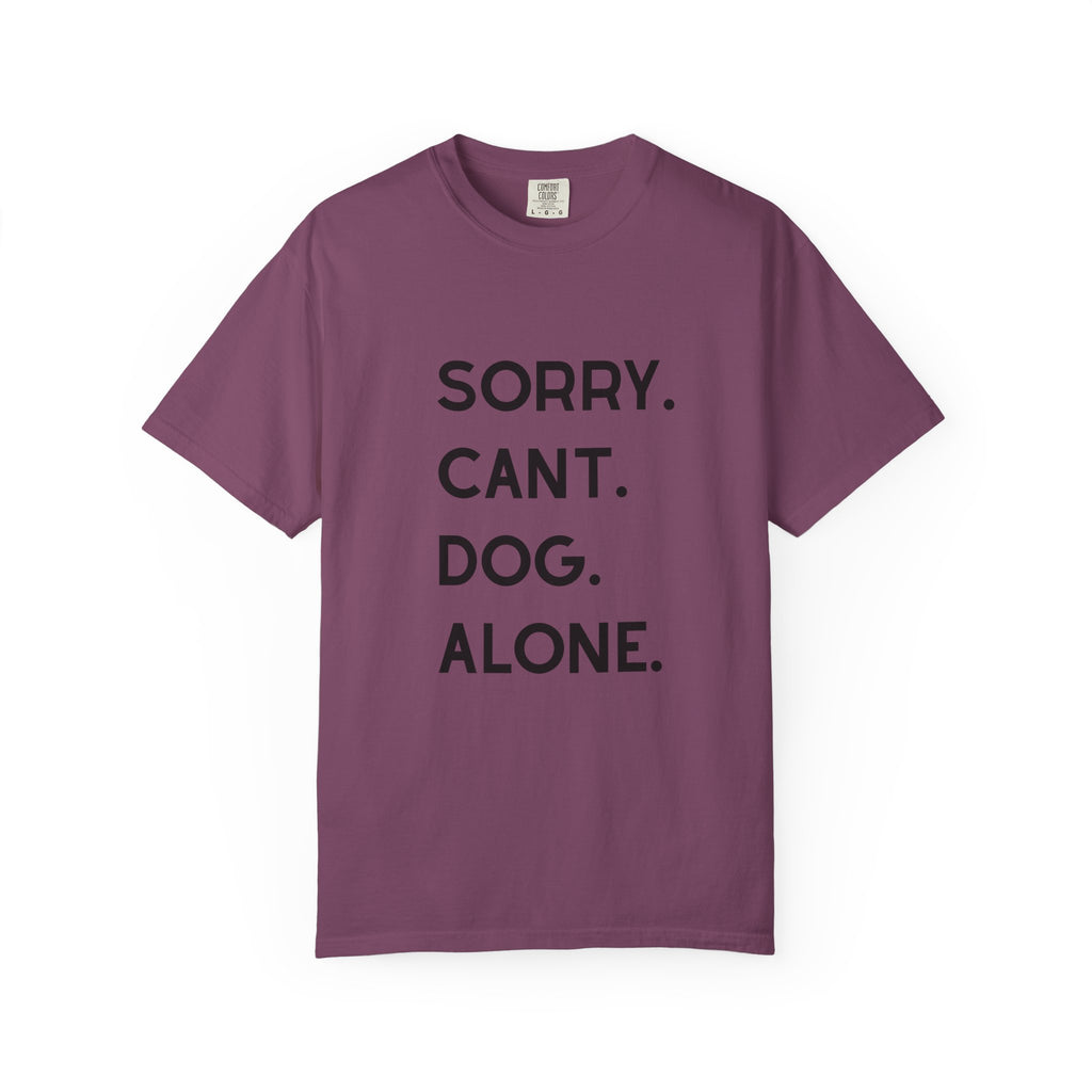 Sorry Cant Dog Alone T-Shirt