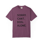Sorry Cant Dog Alone T-Shirt