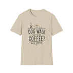 Walk Before Coffee? * T-Shirt