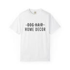 Dog Hair Home Decor T-Shirt