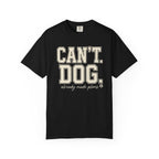 Cant. Dog. T-Shirt