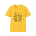 Walk Before Coffee? * T-Shirt