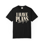 I Have Plans T-Shirt