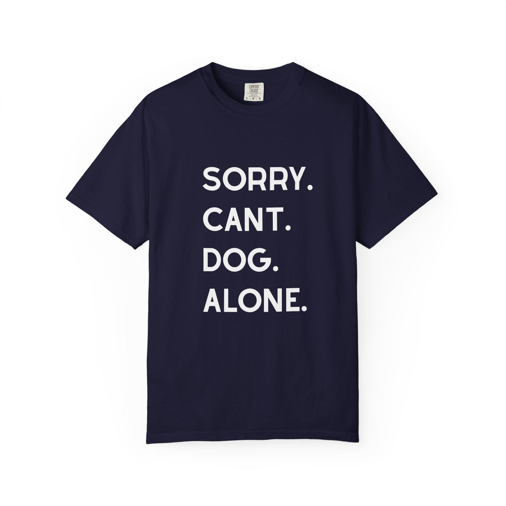 Sorry Cant Dog Alone T-Shirt
