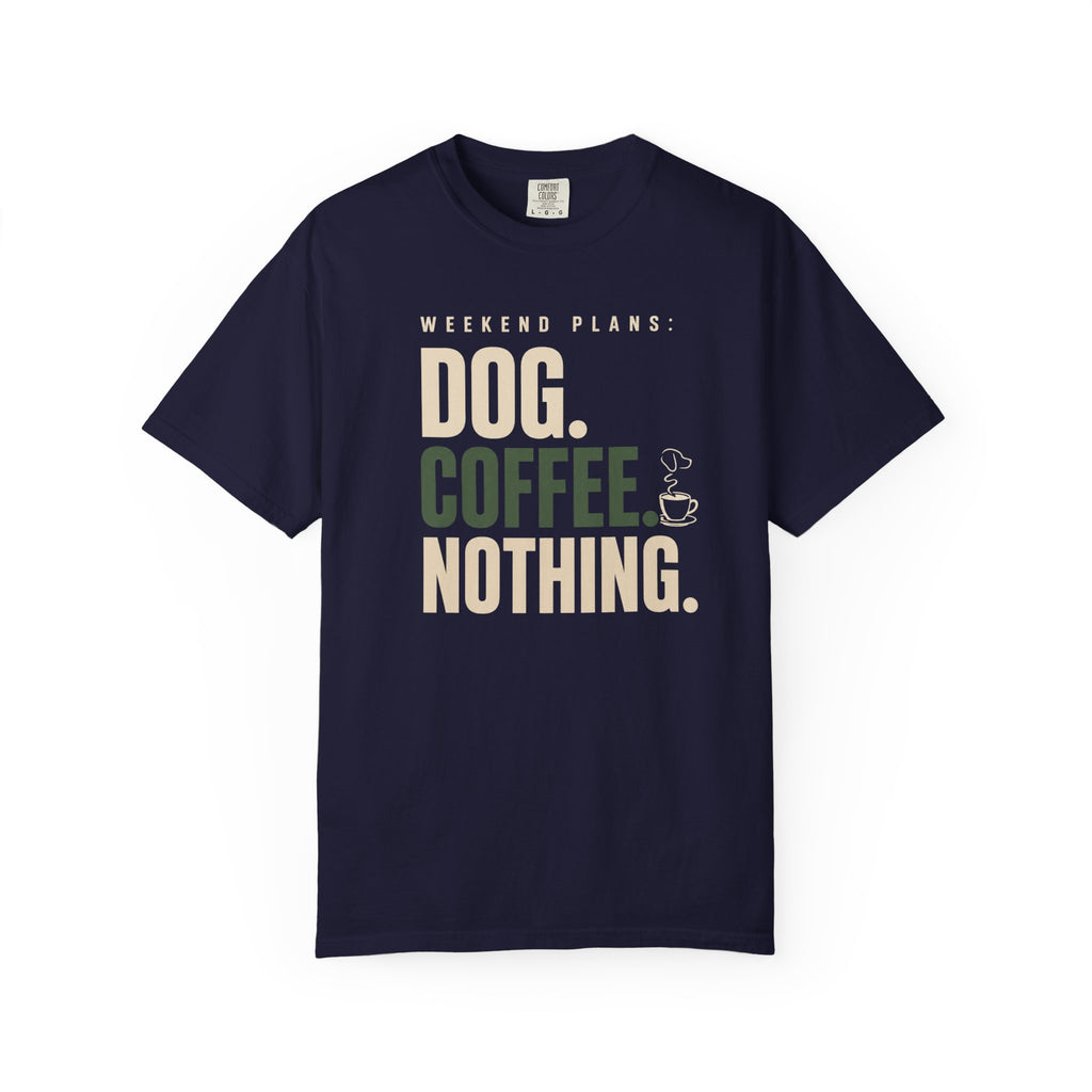 Dog.Coffee.Nothing T-Shirt