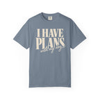 I Have Plans T-Shirt