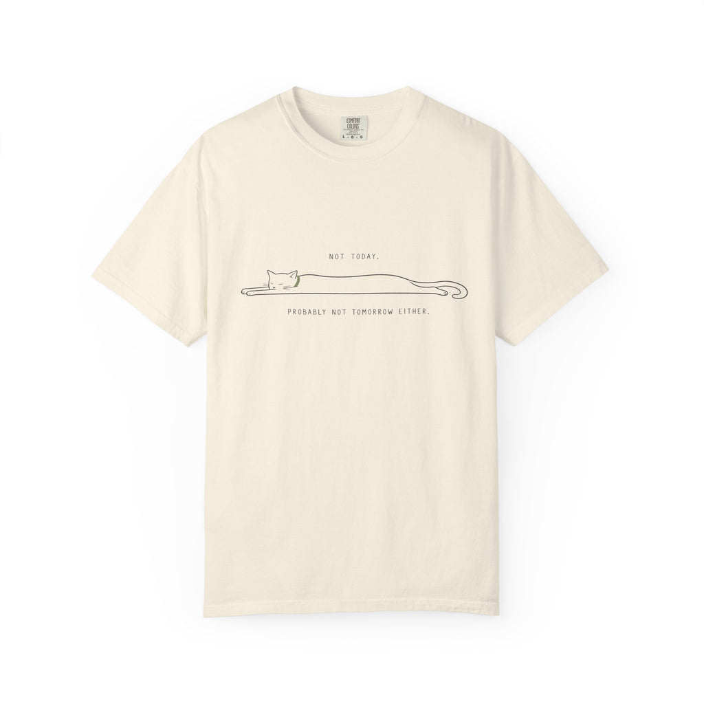 Not Today, Not Tomorrow T-Shirt